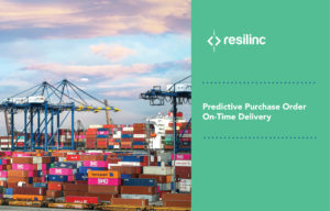 Read more about the article Resilinc Launches Predictive Purchase Order (PO) On-Time Delivery Solution