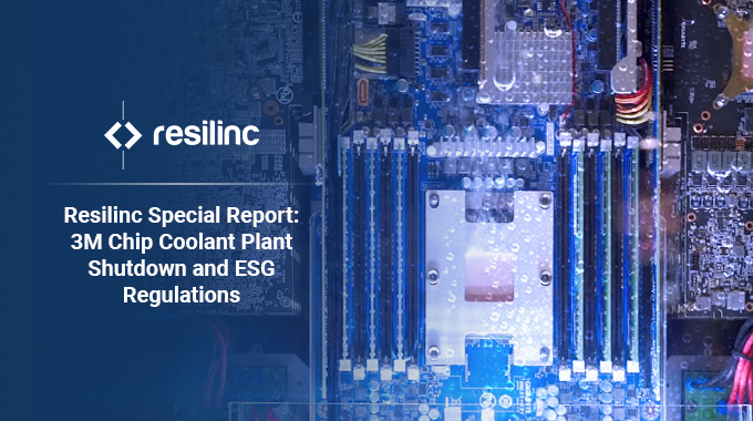 Resilinc Special Report: 3M Chip Coolant Plant Shutdown and ESG Regulations