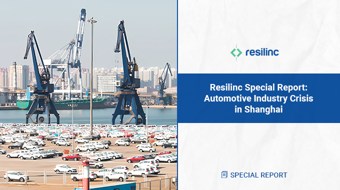 Resilinc Special Report: Automotive Industry Crisis in Shanghai