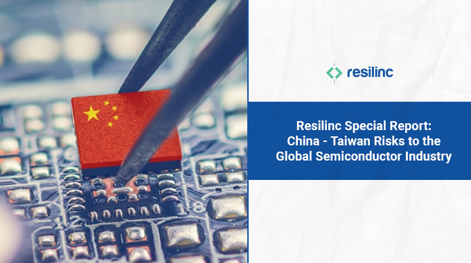 Resilinc’s Special Report: China - Taiwan Risks to the Global Semiconductor Industry