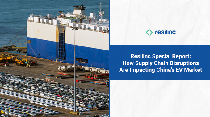 Resilinc’s Special Report: How Supply Chain Disruptions Are Impacting China's EV Market