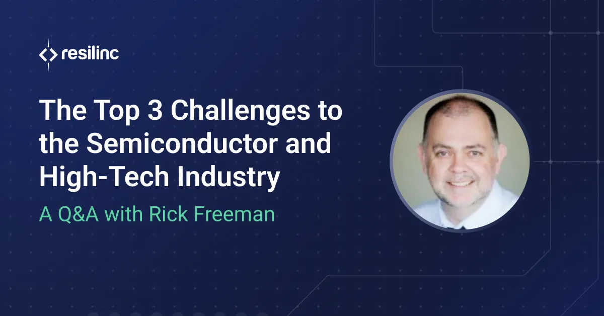 The top 3 challenges to the semiconductor and high tech industry a Q&A with Rick Freeman (Shows a photo of Rick Freeman)