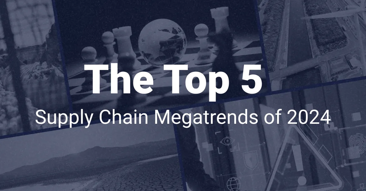 The Top 5 Megatrends of 2024 - Learn about the future of supply chain in this blog.